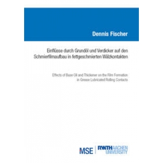 Verlag Günter Mainz Einflüsse durch Grundöl und Verdicker auf den Schmierfilmaufbau in fettgeschmierten Wälzkontakten - Verdicker